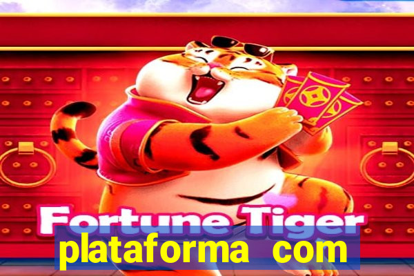 plataforma com bonus de cadastro fortune tiger